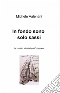 In fondo sono solo sassi libro di Valentini Michele