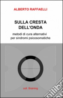 Sulla cresta dell'onda libro di Raffaelli Alberto