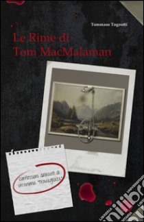 Le rime di Tom MacMalaman libro di Tognotti Tommaso