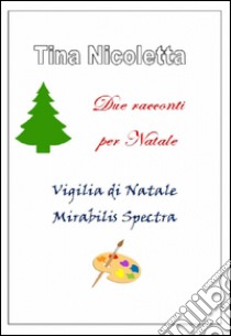 Due racconti per natale libro di Nicoletta Tina