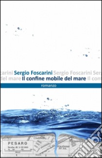 Il confine mobile del mare libro di Foscarini Sergio