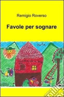 Favole per sognare libro di Roverso Remigio