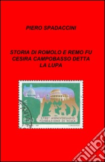 Storia di Romolo e Remo fu Cesira Campobasso detta la Lupa libro di Spadaccini Piernicola