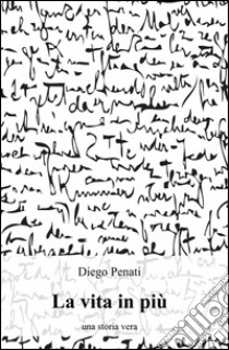 La vita in più libro di Penati Diego