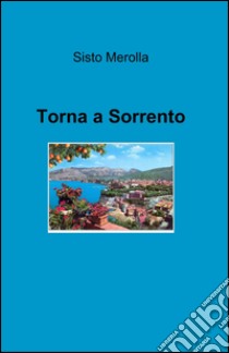 Torna a Sorrento libro di Merolla Sisto