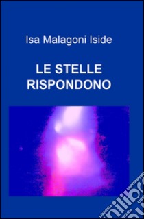 Le stelle rispondono libro di Malagoni Isa