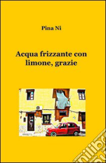 Acqua frizzante con limone, grazie libro di Ni Pina