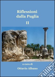 Riflessioni dalla Puglia. Vol. 2 libro di Albano Ottavio