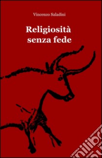 Religiosità senza fede libro di Saladini Vincenzo