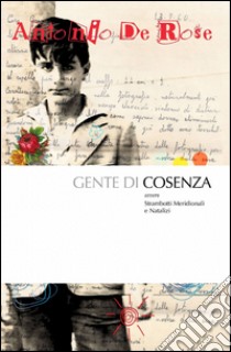 Gente di Cosenza libro di De Rose Antonio