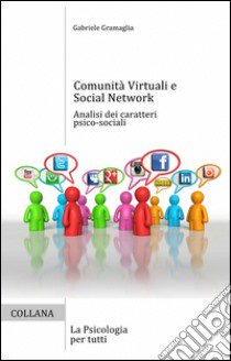 Comunità virtuali e social network libro di Gramaglia Gabriele