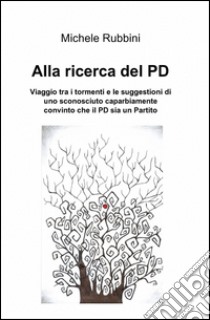 Alla ricerca del PD libro di Rubbini Michele