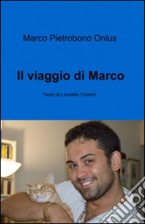 Il viaggio di Marco libro di Chiarini Lauretta