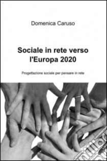 Sociale in rete verso l'europa 2020 libro di Caruso Domenica