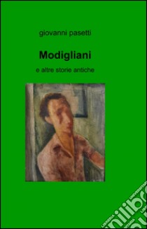 Modigliani libro di Pasetti Giovanni