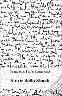 Storie della Shoah libro di Catanzaro Francesco Paolo