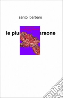 Le piume del faraone 2000 d. C. libro di Barbaro Santo