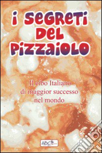 I segreti del pizzaiolo libro di Franzese Pasquale