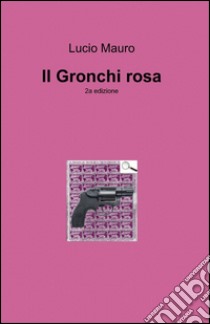 Il Gronchi rosa libro di Mauro Lucio