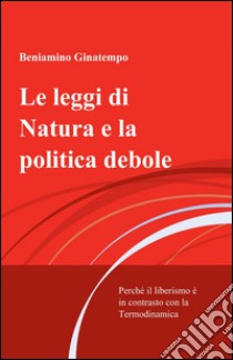 Le leggi di natura e la politica debole libro di Ginatempo Beniamino