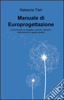 Manuale di europrogettazione libro di Tieri Natascia