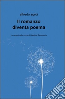 Il romanzo diventa poema libro di Sgroi Alfredo