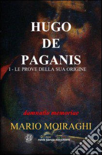 Hugo de paganis libro di Moiraghi Mario