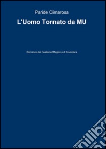 L'uomo tornato da Mu libro di Cimarosa Paride