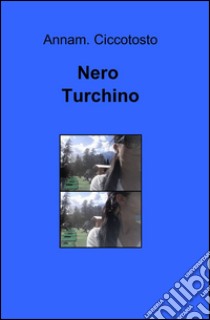 Nero turchino libro di Ciccotosto Anna M.