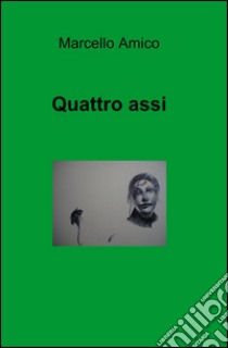 Quattro assi libro di Amico Marcello