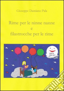 Rime per le ninne nanne e filastrocche per le rime libro di Pala Giuseppe Damiano