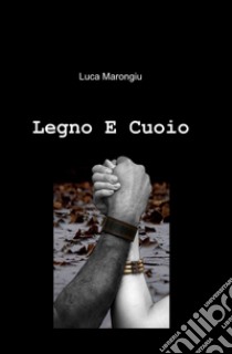 Legno e cuoio libro di Marongiu L.