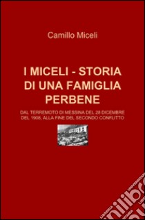 I Miceli. Storia di una famiglia perbene libro di Miceli Camillo