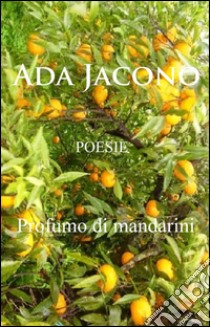 Profumo di mandarini libro di Jacono Ada