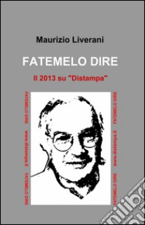 Fatemelo dire libro di Liverani Maurizio