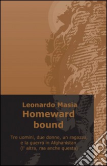 Homeward bound libro di Masia Leonardo