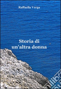 Storia di un'altra donna libro di Verga Raffaella