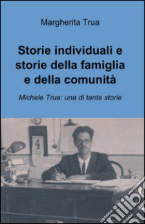 Storie individuali e storie della famiglia e della comunità libro di Trua Margherita