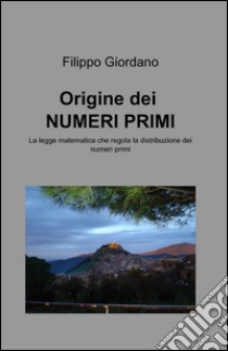 Origine dei numeri primi libro di Giordano Filippo