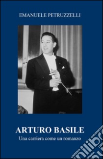 Arturo Basile libro di Petruzzelli Emanuele