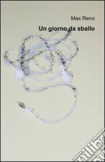 Un giorno da sballo libro di Reno Max