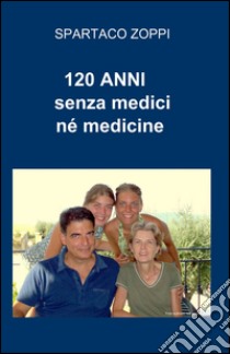 120 anni senza medici né medicine libro di Zoppi Spartaco