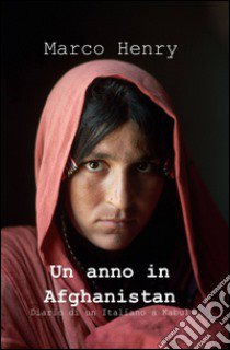 Un anno in Afghanistan libro di Henry Marco