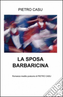 La sposa barbaricina libro di Casu Pietro