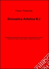 Ginnastica artistica. Vol. 2 libro di Pistecchia Franco