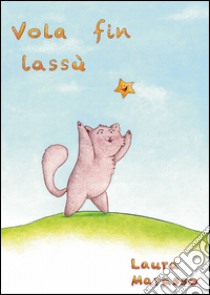 Vola fin lassù libro di Marasso Laura