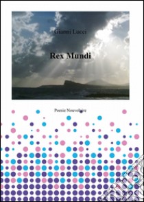 Rex mundi libro di Lucci Gianni