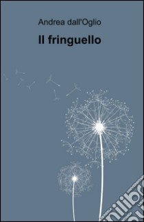 Il fringuello libro di Dall'Oglio Andrea