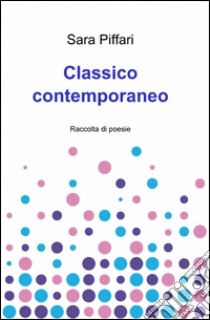 Classico contemporaneo libro di Piffari Sara