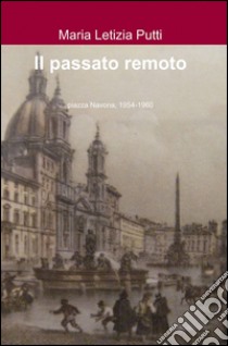 Il passato remoto libro di Putti M. Letizia